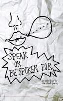 Speak or Be Spoken for