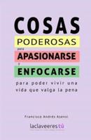 Cosas Poderosas Para Apasionarse Y Enfocarse