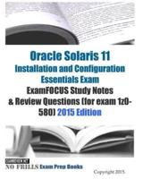 Oracle Solaris 11 Installation and Configuration Essentials Exam ExamFOCUS Study Notes & Review Questions (For Exam 1Z0-580)