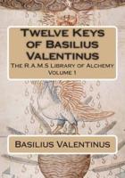 Twelve Keys of Basilius Valentinus