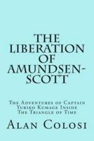 The Liberation of Amundsen-Scott (First Edition)