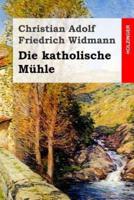 Die Katholische Muhle