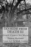 To Hide from Death III
