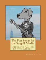 Merlin's Guide to the Merlin - 10 Fun Songs for the Seagull Merlin