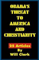 Obama's Threat to America and Christianity