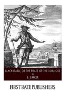 Blackbeard, or the Pirate of the Roanoke