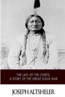 The Last of the Chiefs, a Story of the Great Sioux War