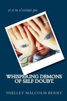 Whispering Demons of Self Doubt.