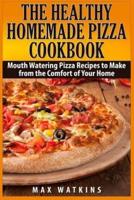 The Healthy Homemade Pizza Cookbook