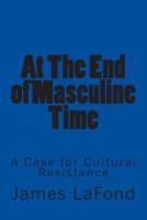 At The End of Masculine Time