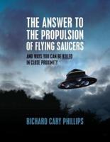 The Answer To The Propulsion Of Flying Saucers