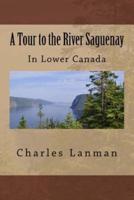 A Tour to the River Saguenay