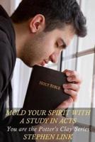 Mold Your Spirit With a Study in Acts