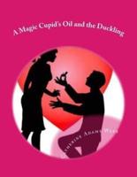 A Magic Cupid's Oil and the Duckling