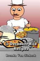 50 Decadent Rice Recipes