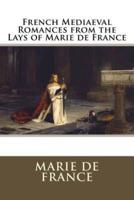 French Mediaeval Romances from the Lays of Marie De France