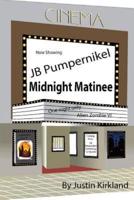 JB Pumpernikel Midnight Matinee