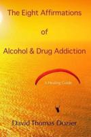 The Eight Affirmations of Alcohol & Drug Addiction