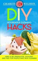DIY Household Cleaning Hacks