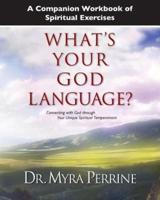 A Companion Workbook of Spiritual Exercises for What's Your God Language?
