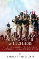 The French Invasion of Russia and the Battle of Leipzig