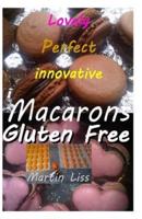 Lovely Perfect Innovative Macarons Gluten Free.