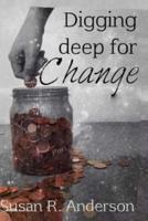 Digging Deep for Change