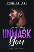 (Watch Me) Unmask You