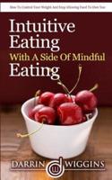 Intuitive Eating With A Side Of Mindful Eating