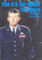 The U.S. Air Force in Space 1945 to the Twenty-First Century