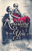 Resisting You