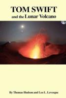 TOM SWIFT and the Lunar Volcano