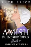 Amish Friendship Bread Book 1