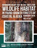 Managing Heart Rot in Live Trees for Wildlife Habitat in Young-Growth Forests of Coastal Alaska