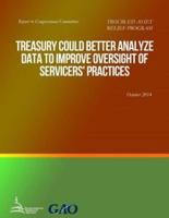 TROUBLED ASSET RELIEF PROGRAM Treasury Could Better Analyze Data to Improve Oversight of Servicers' Practices