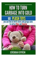 How to Turn Garbage Into Gold