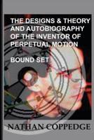 The Designs & Theory and the Autobiography of the Inventor of Perpetual Motion