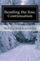 Bending the Line. Continuation