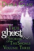 True Ghost Stories of the Shoals Vol. 3