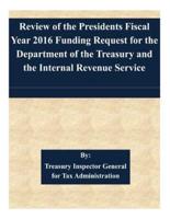 Review of the Presidents Fiscal Year 2016 Funding Request for the Department of the Treasury and the Internal Revenue Service