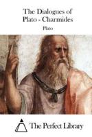 The Dialogues of Plato - Charmides