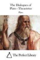 The Dialogues of Plato - Theaetetus