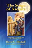 The Songs of Ascents: Psalms 120 to 134 in the Worship of Jerusalem's Temples