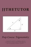 Prep-Course: Trigonometry: A general review on Algebra and an overview of what is most important to retain from Trigonometry in order to be successful in future courses.