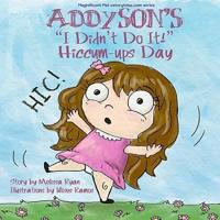 Addyson's I Didn't Do It! Hiccum-Ups Day