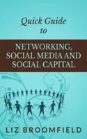 Quick Guide to Networking, Social Media and Social Capital