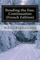 Bending the Line. Continuation (French Edition)