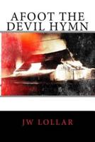 Afoot the Devil Hymn