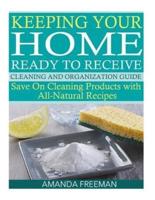 Keeping Your Home Ready to Receive Cleaning and Organization Guide