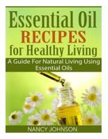 Essential Oil Recipes For Healthy Living